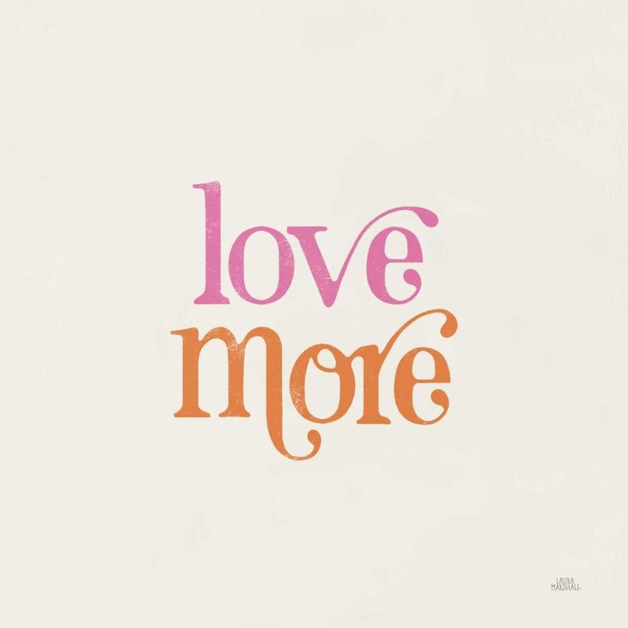 Love More by Laura Marshall-VARPDX65376 Image 1