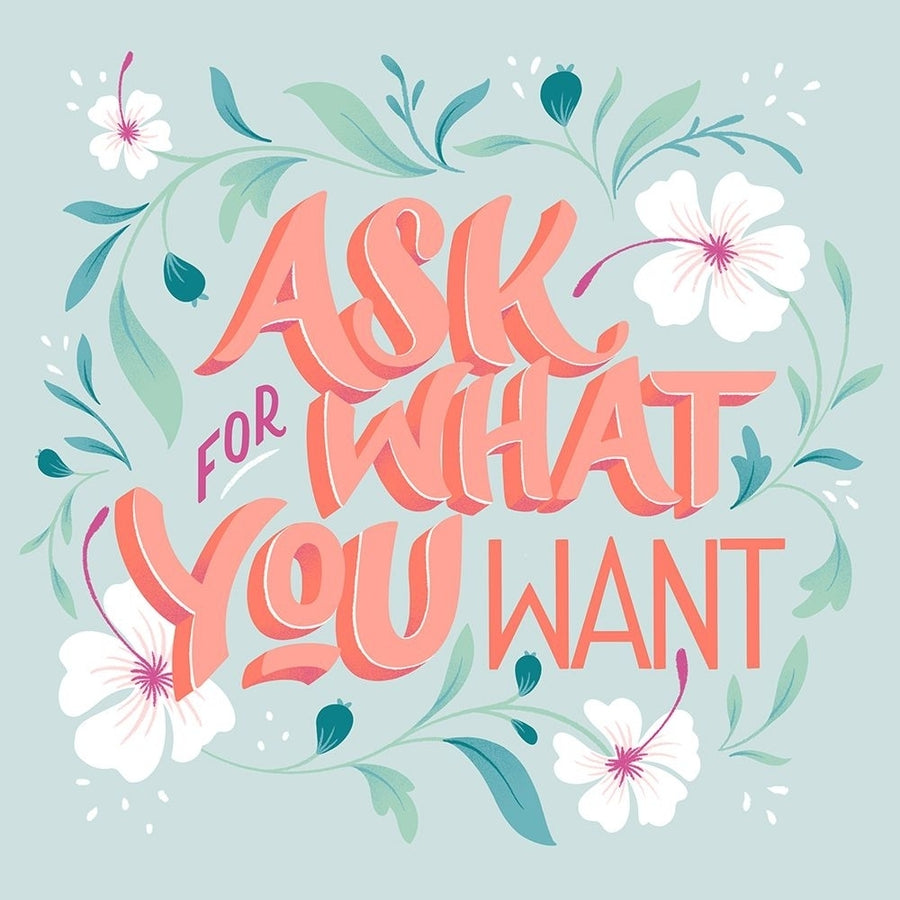 Ask For What You Want I Poster Print - Gia Graham-VARPDX75353 Image 1