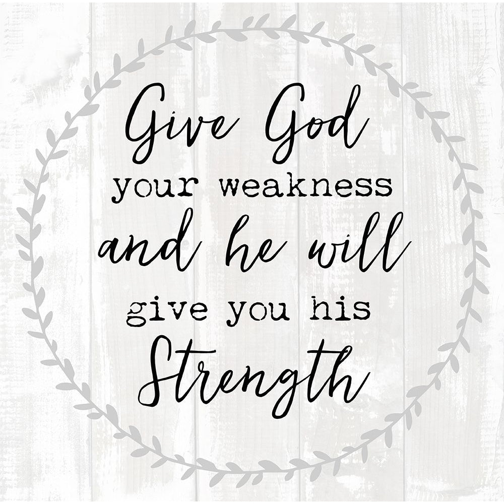 Give God Your Weakness Poster Print by Bella Dos Santos-VARPDX907DOS1965 Image 1