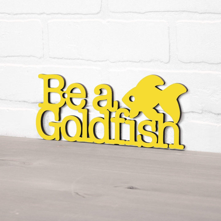 Spunky Fluff Be A Goldfish Decorative Wall Art Sign 15 Colors Image 2