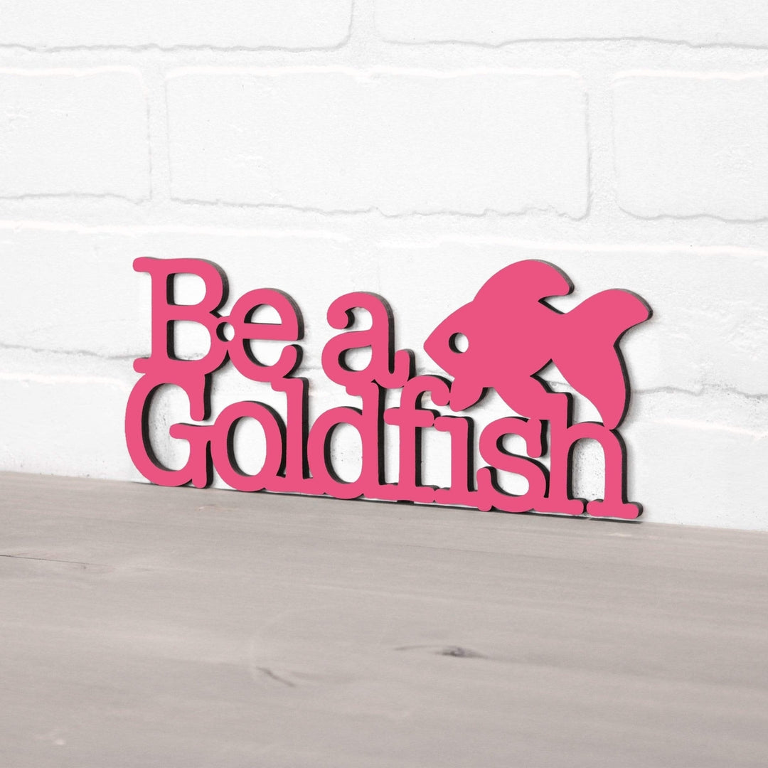 Spunky Fluff Be A Goldfish Decorative Wall Art Sign 15 Colors Image 5