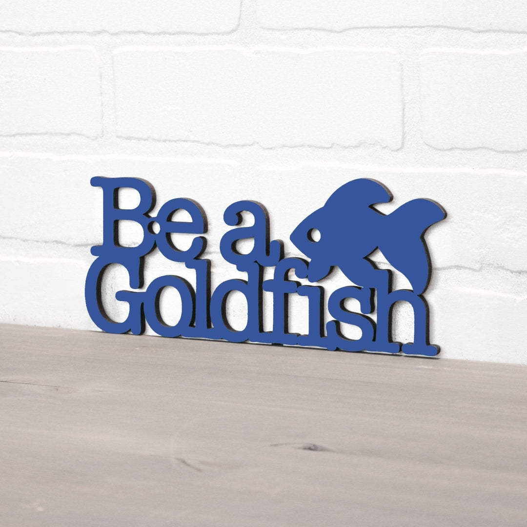 Spunky Fluff Be A Goldfish Decorative Wall Art Sign 15 Colors Image 8