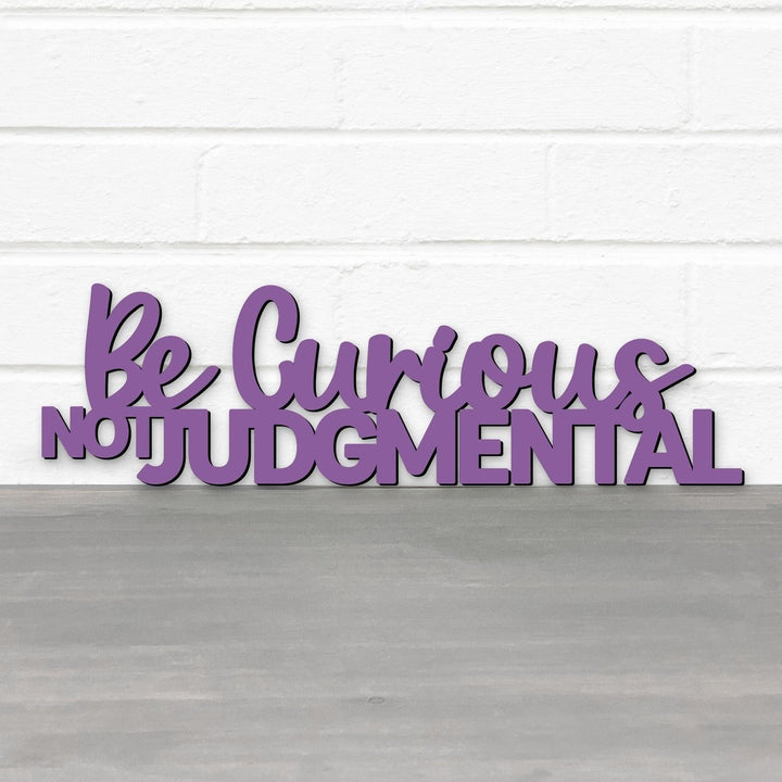 Spunky Fluff Be Curious Not Judgmental Quote Decorative Wall Art Sign 15 Colors Image 1