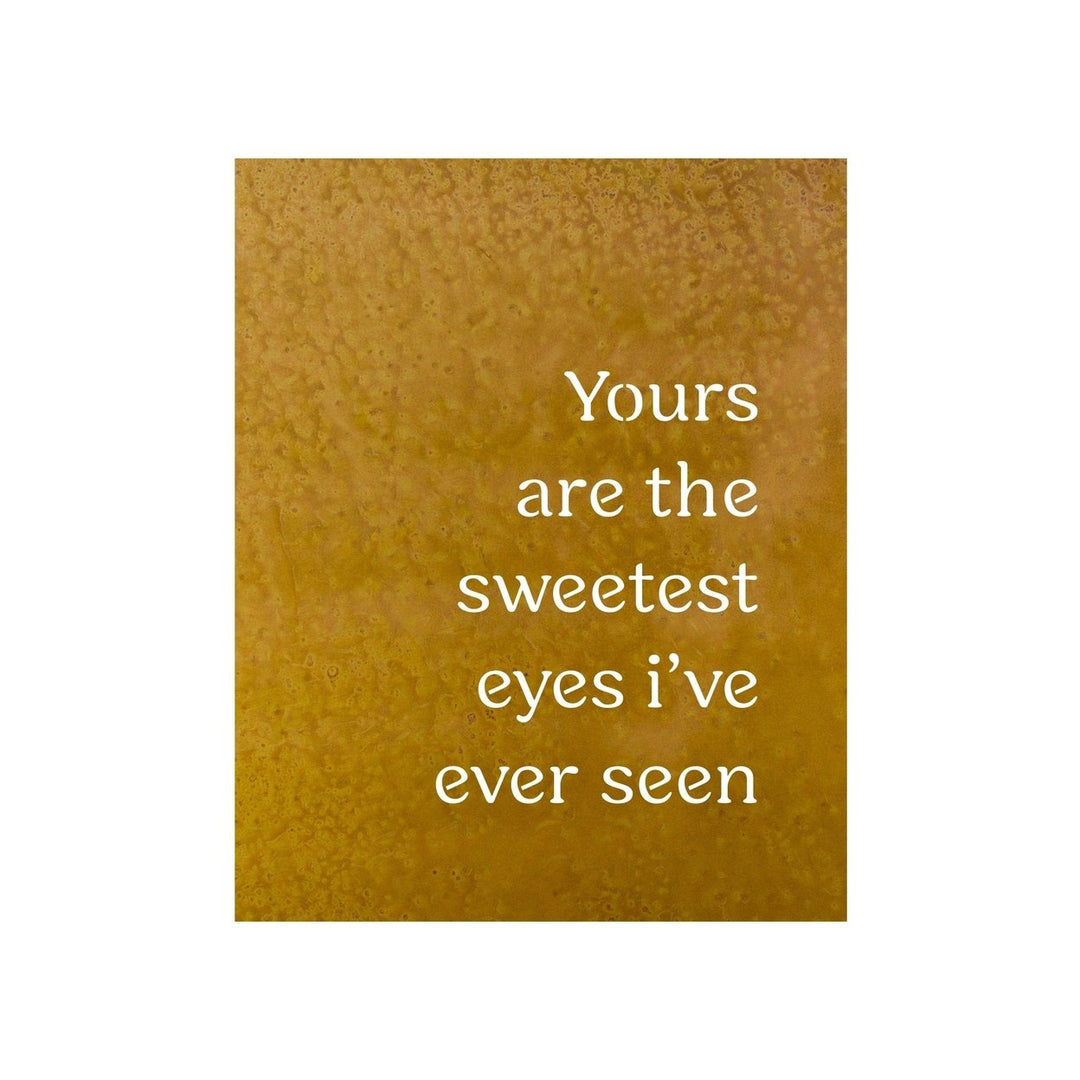 Prairie Dance Yours are the Sweetest Eyes Ive Ever Seen Wall Art Sign 15 Colors Image 2