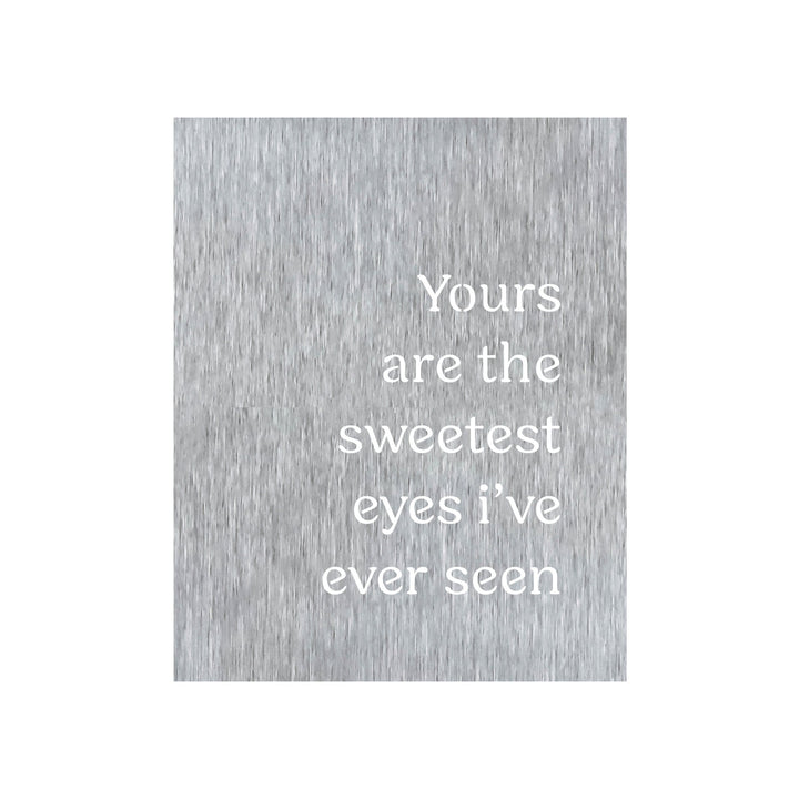 Prairie Dance Yours are the Sweetest Eyes Ive Ever Seen Wall Art Sign 15 Colors Image 4