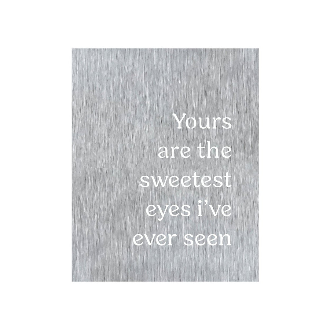 Prairie Dance Yours are the Sweetest Eyes Ive Ever Seen Wall Art Sign 15 Colors Image 1