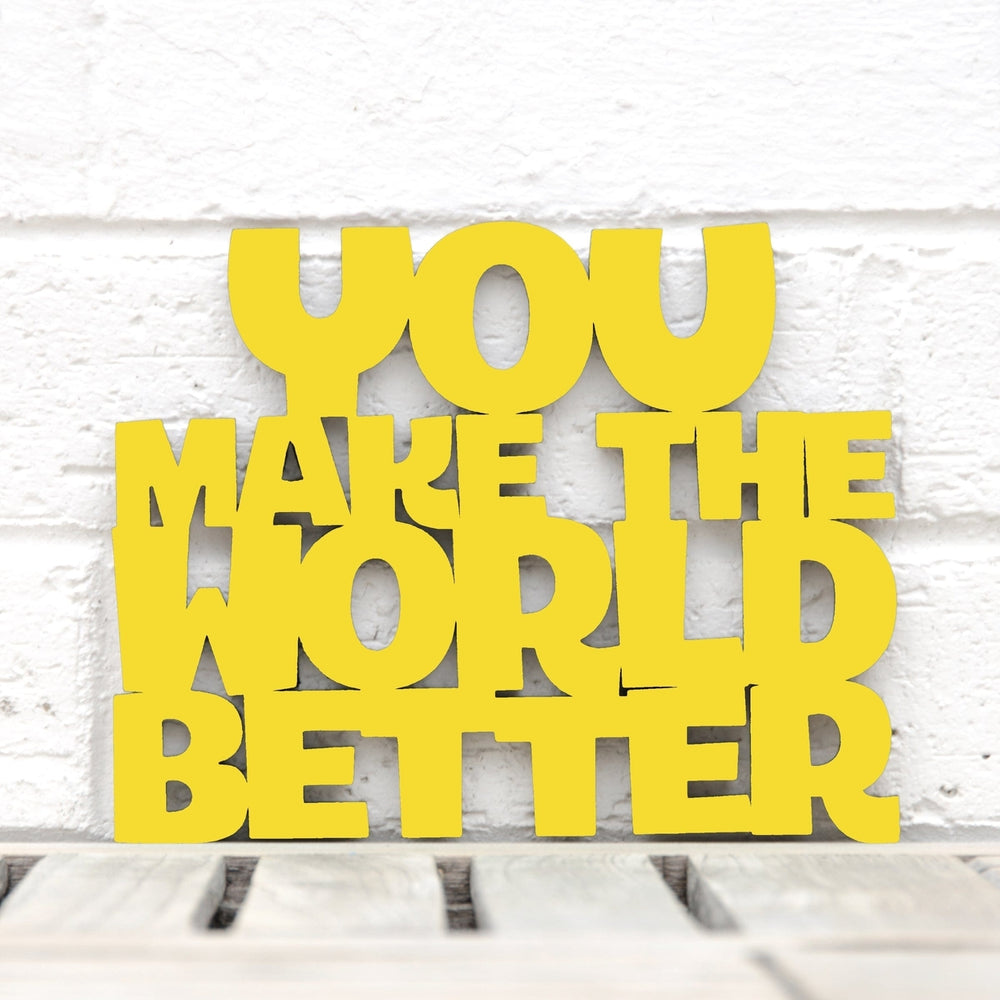 Spunky Fluff You Make the World Better Decorative Wall Art Sign 15 Colors Image 2