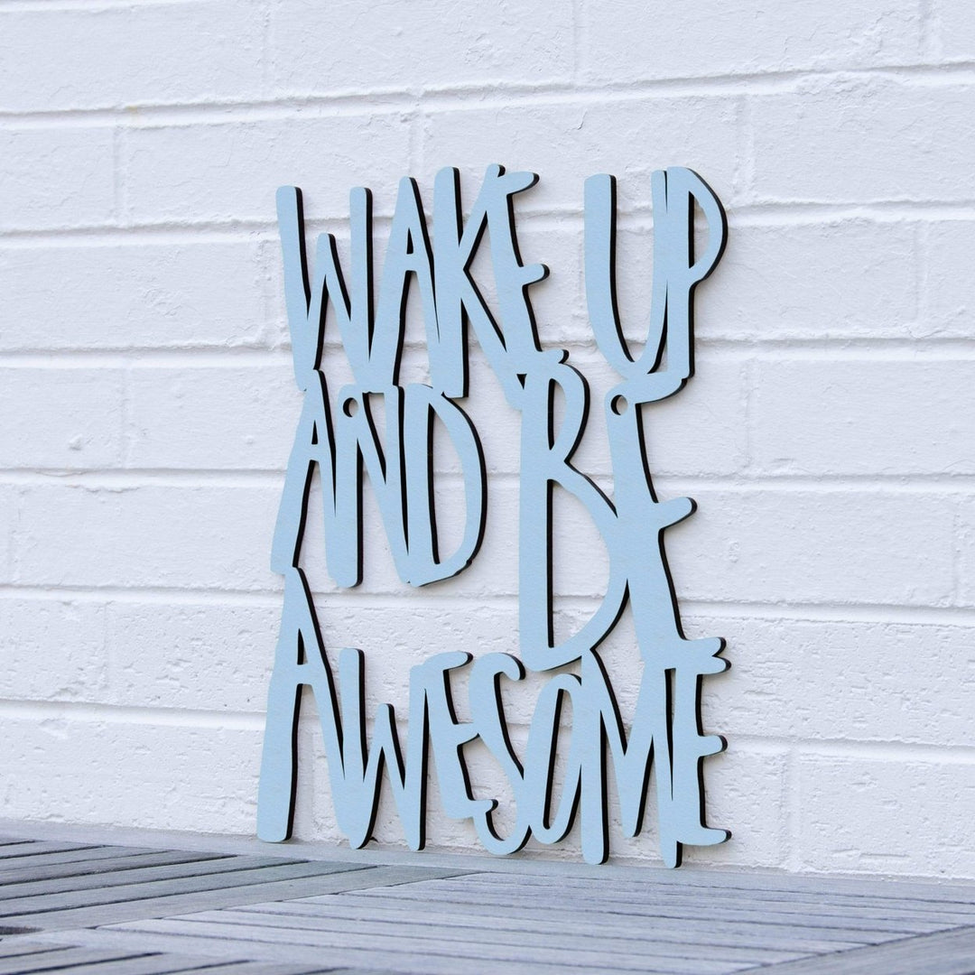 Spunky Fluff Wake Up and Be Awesome Decorative Wall Art Sign 15 Colors Image 1