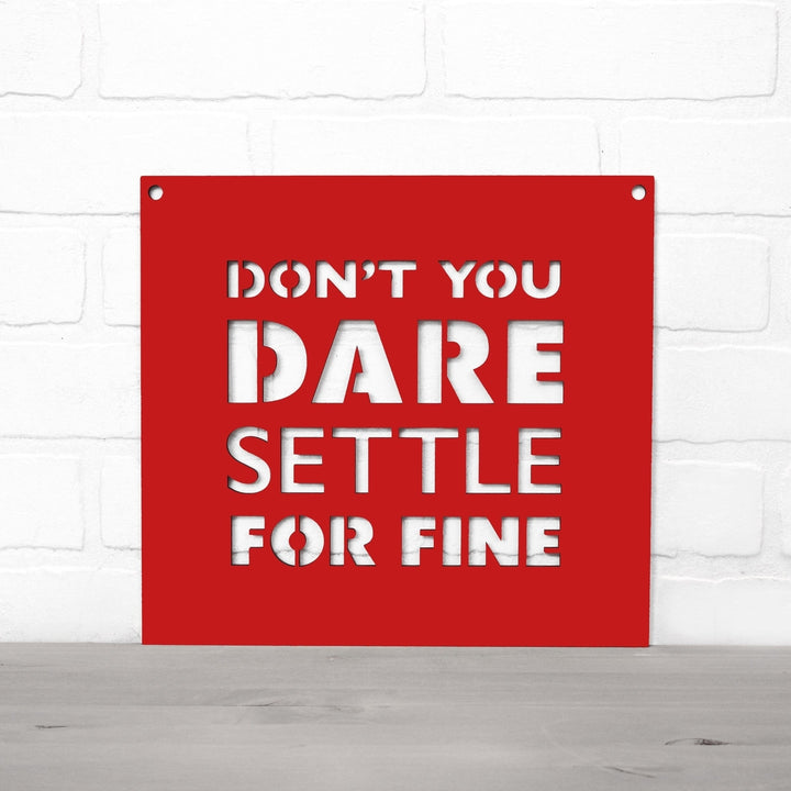 Spunky Fluff Dont You Dare Settle For Fine Motivational Wall Art Sign 15 Colors Image 4