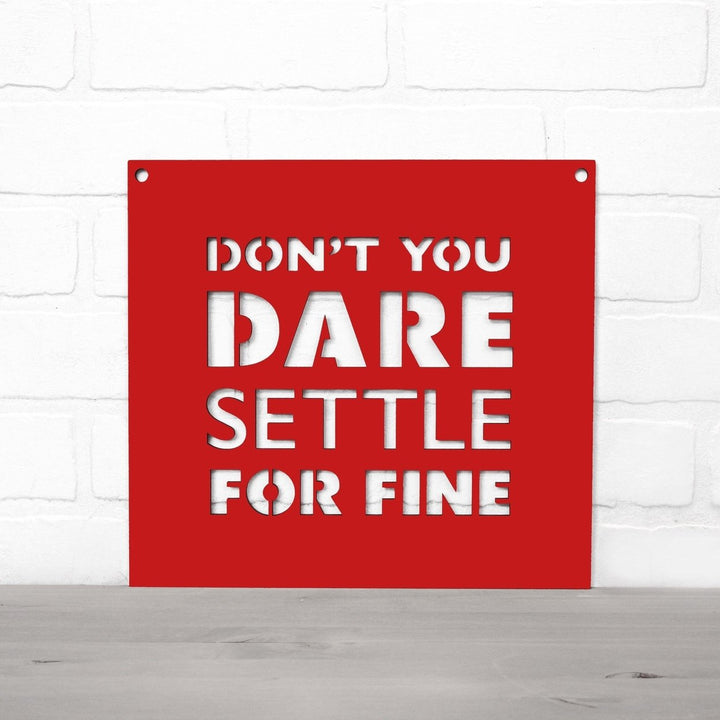 Spunky Fluff Dont You Dare Settle For Fine Motivational Wall Art Sign 15 Colors Image 1