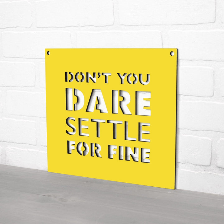 Spunky Fluff Dont You Dare Settle For Fine Motivational Wall Art Sign 15 Colors Image 5