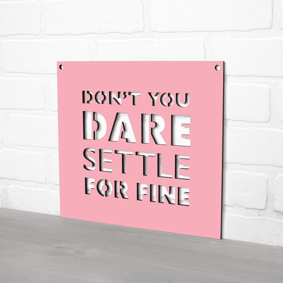 Spunky Fluff Dont You Dare Settle For Fine Motivational Wall Art Sign 15 Colors Image 6