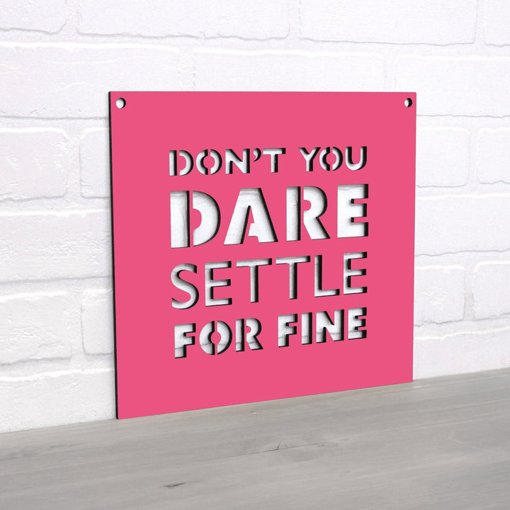 Spunky Fluff Dont You Dare Settle For Fine Motivational Wall Art Sign 15 Colors Image 7