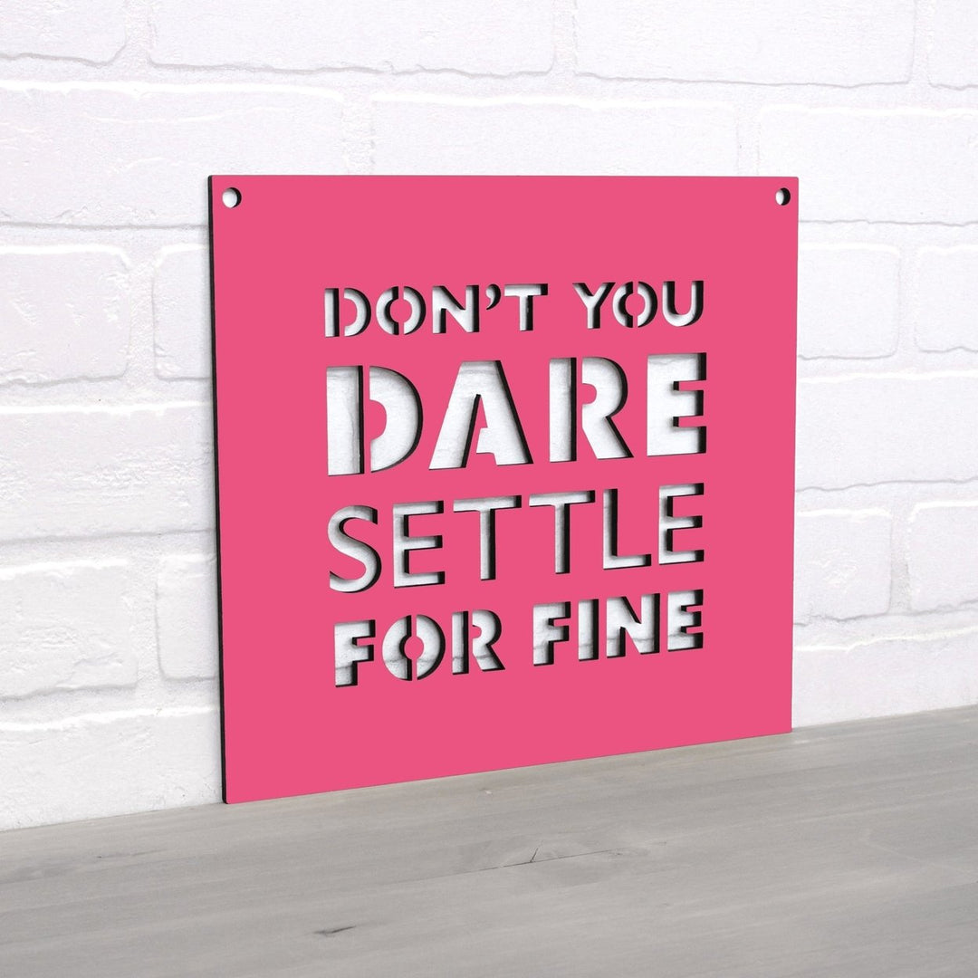 Spunky Fluff Dont You Dare Settle For Fine Motivational Wall Art Sign 15 Colors Image 1