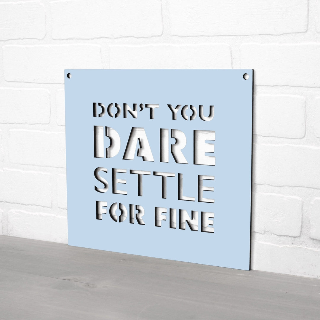 Spunky Fluff Dont You Dare Settle For Fine Motivational Wall Art Sign 15 Colors Image 8