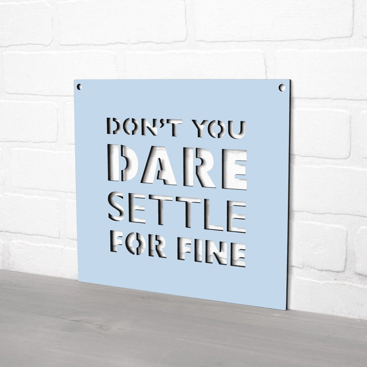 Spunky Fluff Dont You Dare Settle For Fine Motivational Wall Art Sign 15 Colors Image 1