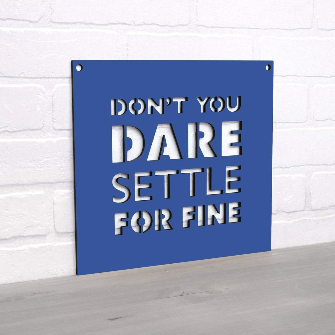 Spunky Fluff Dont You Dare Settle For Fine Motivational Wall Art Sign 15 Colors Image 9