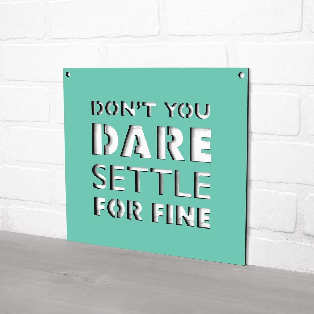 Spunky Fluff Dont You Dare Settle For Fine Motivational Wall Art Sign 15 Colors Image 1