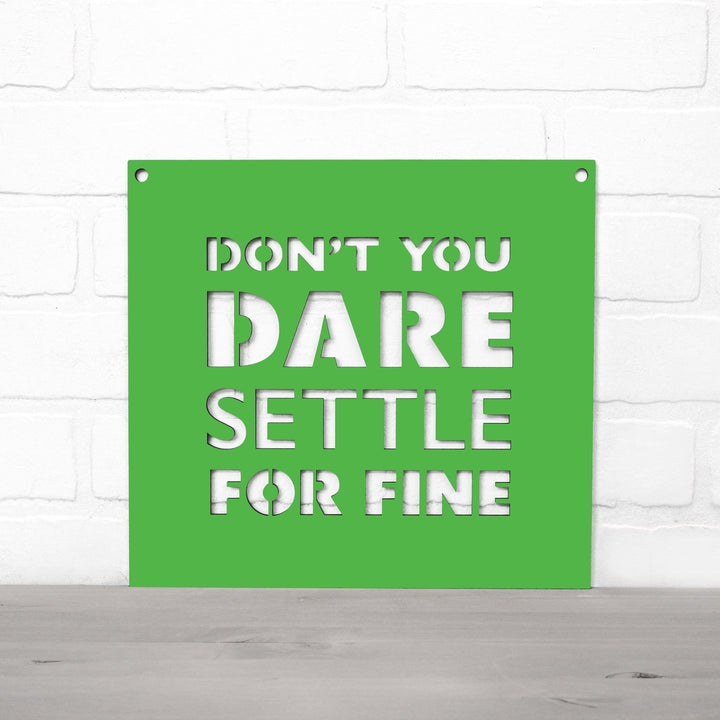 Spunky Fluff Dont You Dare Settle For Fine Motivational Wall Art Sign 15 Colors Image 12