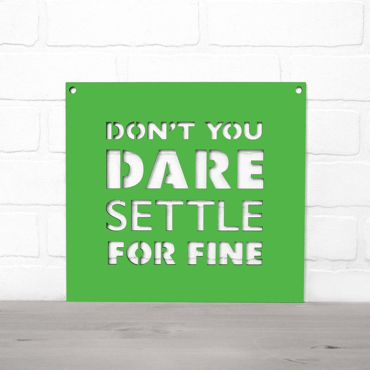 Spunky Fluff Dont You Dare Settle For Fine Motivational Wall Art Sign 15 Colors Image 1