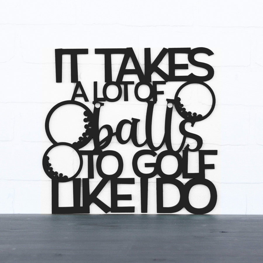 Spunky Fluff It Takes a Lot of Balls To Golf Like I Wall Art Sign 15 Colors Image 1